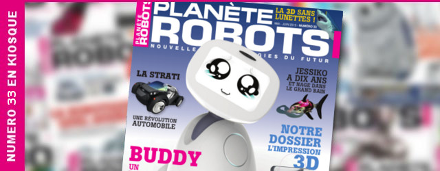 Planète Robots numéro 33 : Tout sur l’impression 3D !