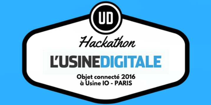 [Dernier délai] Inscrivez-vous pour le Hackathon Objets Connectés de l’Usine Digitale