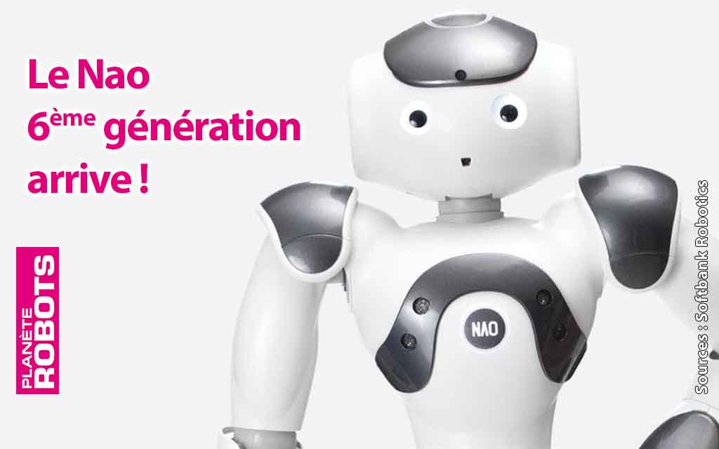 Déjà un Nao 6ème génération dévoilé par Softbank Robotics