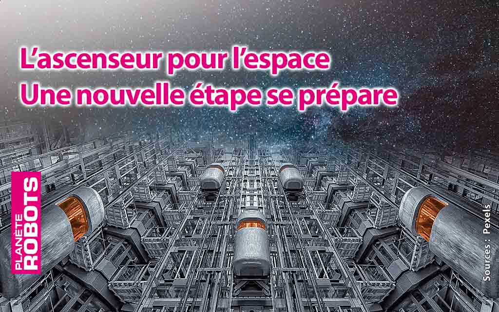 Le rêve de l’ascenseur vers l’espace va franchir une nouvelle étape