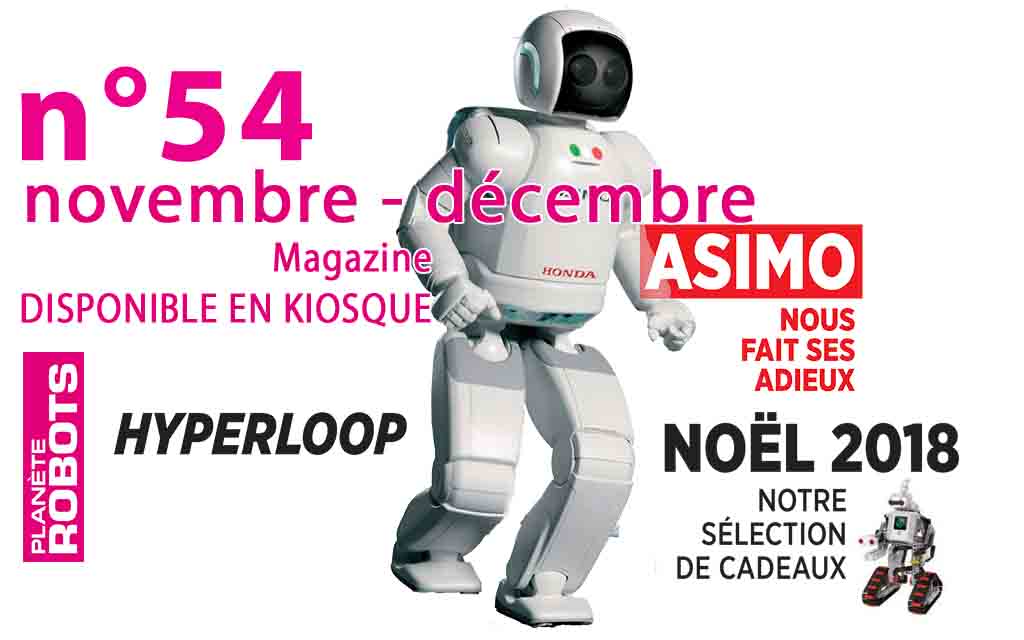 Au sommaire pour le Planète Robots novembre décembre 2018