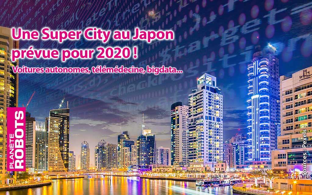 Une “Super City” en projet pour 2020 au Japon