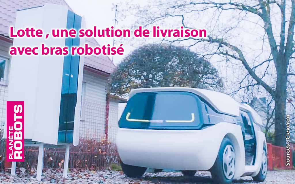 Vous connaissez Lotte ? Une voiture de livraison sans conducteur, équipée d’un bras robotisé ?