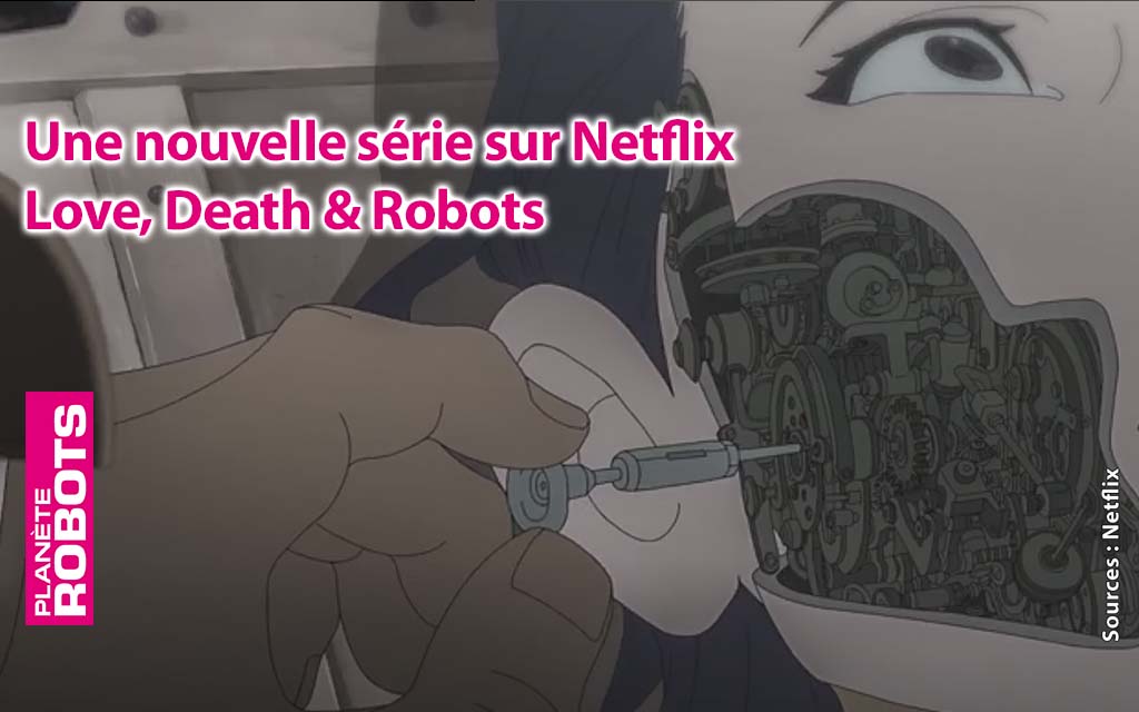Love, Death & Robots, une série pour les fans de robots