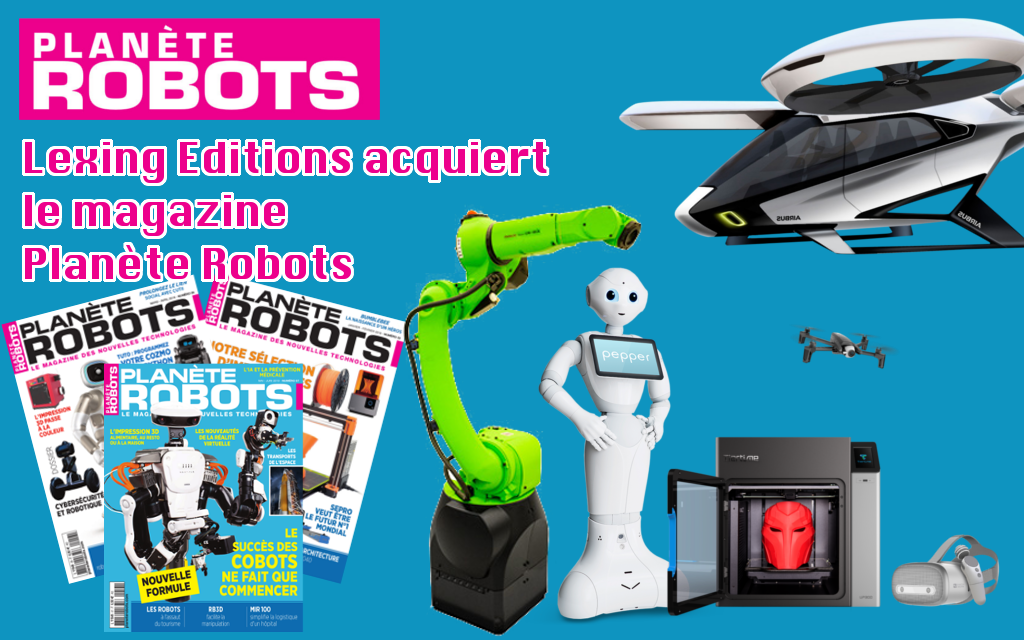 Lexing Editions acquiert le magazine Planète Robots