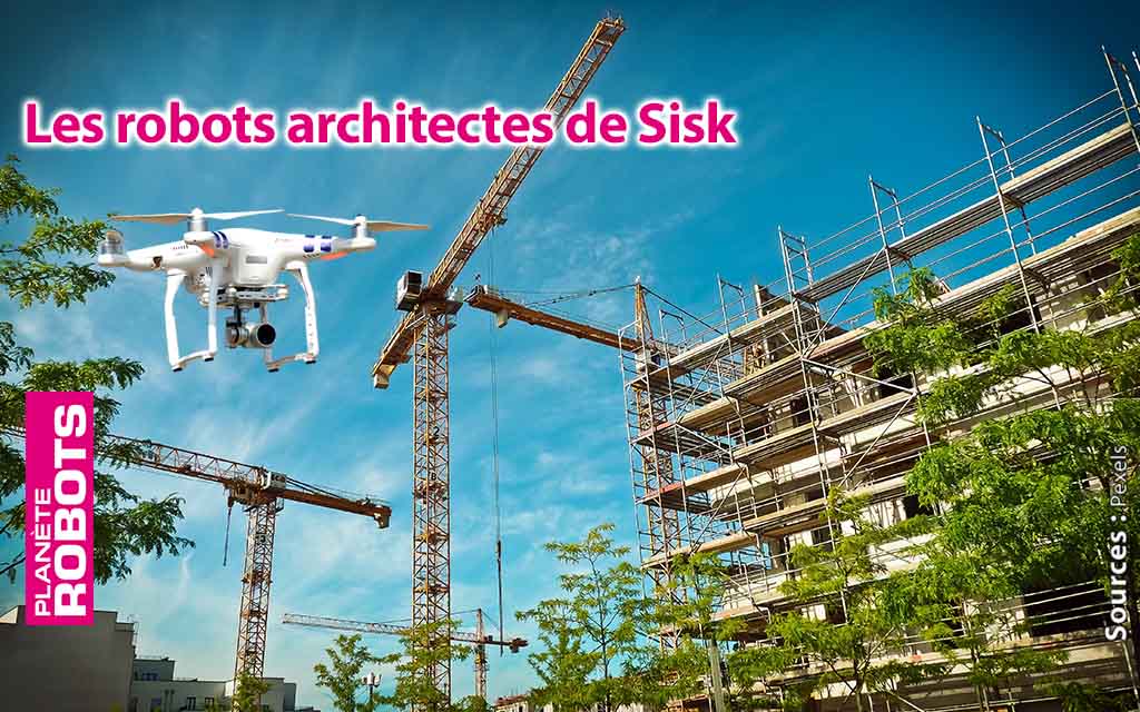 Des robots architectes pour Sisk ?