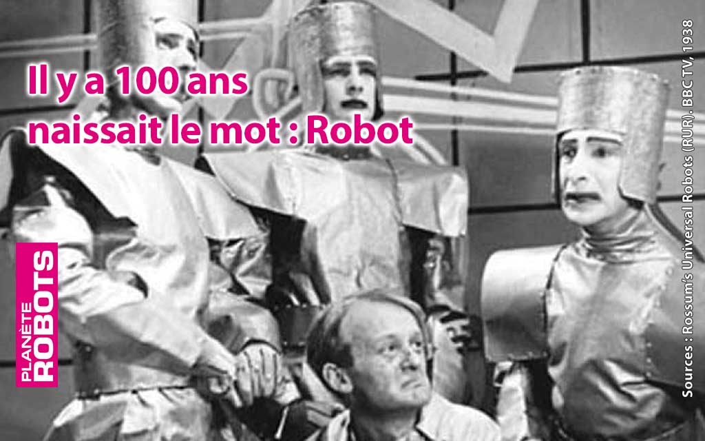 Il y a 100 ans le mot robot naissait !