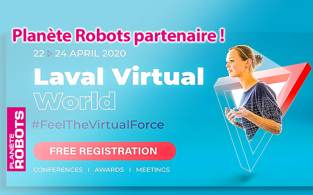 Laval Virtual contre-attaque ! Planète Robots partenaire de Laval Virtual World !