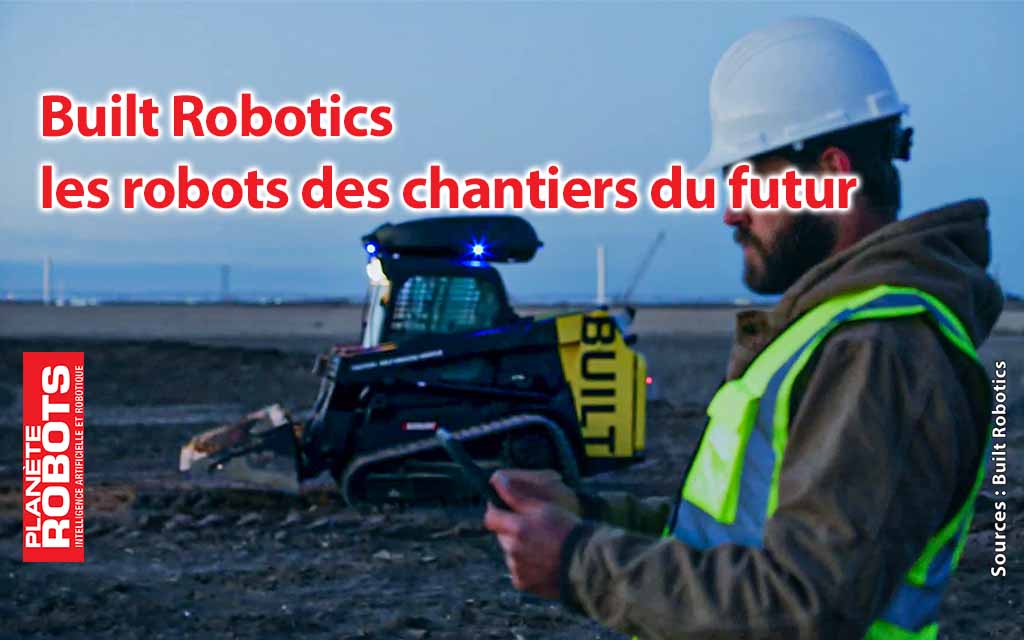 Built Robotics conçoit les robots de chantiers du futur